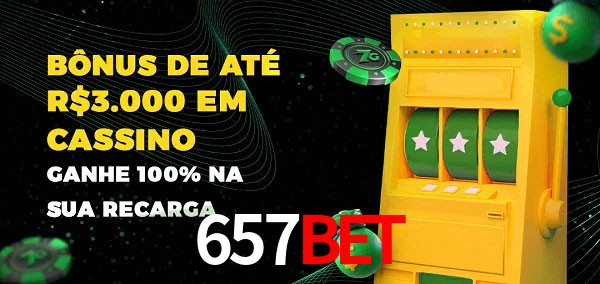 657BET melhor bônus de depósito